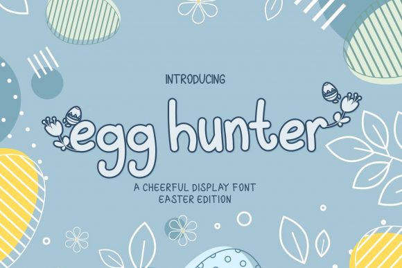 Egg Hunter: A Cheerful Display Font for Vibrant Designs